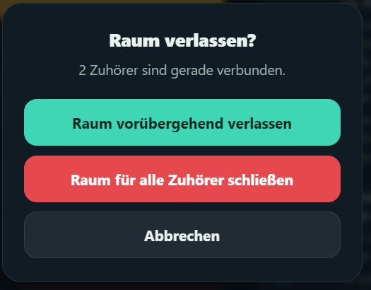 Dialog „Raum verlassen?“ mit den Optionen „Raum vorübergehend verlassen“ und „Raum für alle Zuhörer schließen“